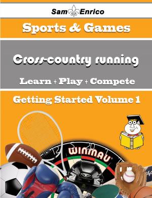 Cover of the book A Beginners Guide to Cross-country running (Volume 1) by Sandy Isaacson