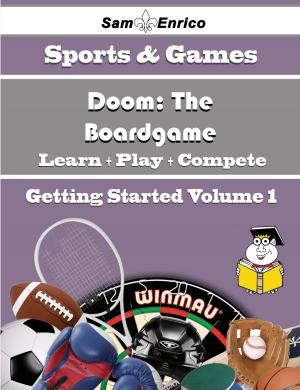 Cover of the book A Beginners Guide to Doom: The Boardgame (Volume 1) by Silva Schuster