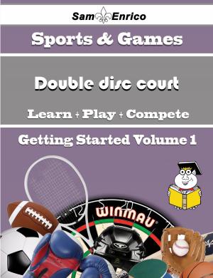 Cover of the book A Beginners Guide to Double disc court (Volume 1) by Anthony Pounds