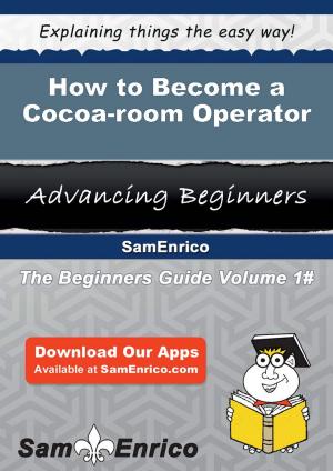 Cover of the book How to Become a Cocoa-room Operator by Jamar Counts