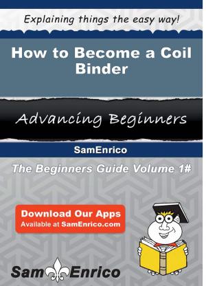 bigCover of the book How to Become a Coil Binder by 
