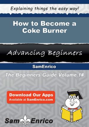 Cover of the book How to Become a Coke Burner by Orlando Alvarado