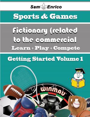Cover of the book A Beginners Guide to Fictionary (related to the commercial Balderdash) (Volume 1) by Betsey TRUE