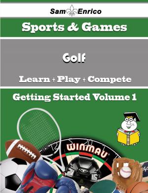 Cover of the book A Beginners Guide to Golf (Volume 1) by Karry Huey