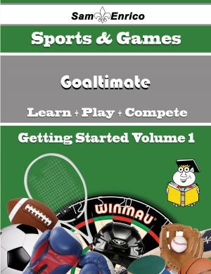 Cover of the book A Beginners Guide to Goaltimate (Volume 1) by Joeann Crawley