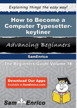 Cover of the book How to Become a Computer Typesetter-keyliner by Oda Mears