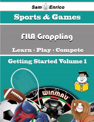 Cover of the book A Beginners Guide to FILA Grappling (Volume 1) by Colene Hathaway