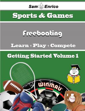 Cover of the book A Beginners Guide to Freeboating (Volume 1) by Perla Hendricks