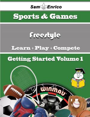 Cover of the book A Beginners Guide to Freestyle (Volume 1) by Hans Varela