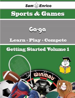 Book cover of A Beginners Guide to Ga-ga (Volume 1)