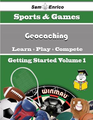 bigCover of the book A Beginners Guide to Geocaching (Volume 1) by 