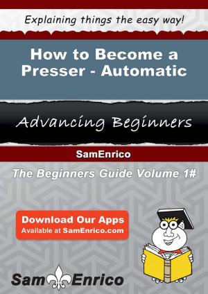 Book cover of How to Become a Presser - Automatic