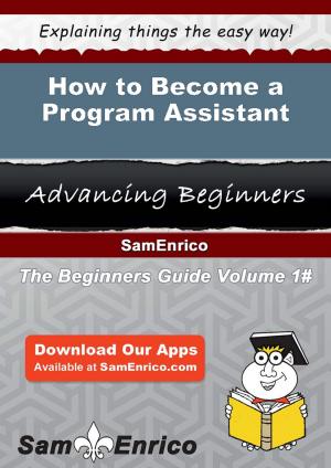 bigCover of the book How to Become a Program Assistant by 
