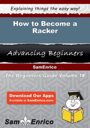 Cover of the book How to Become a Racker by Maynard Broussard