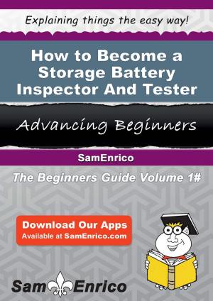 Cover of the book How to Become a Storage Battery Inspector And Tester by Mina Calloway