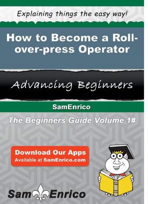 Cover of the book How to Become a Roll-over-press Operator by Malcom Roden