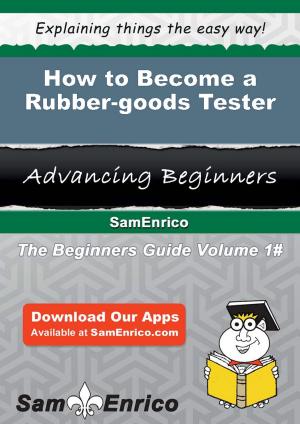 Book cover of How to Become a Rubber-goods Tester
