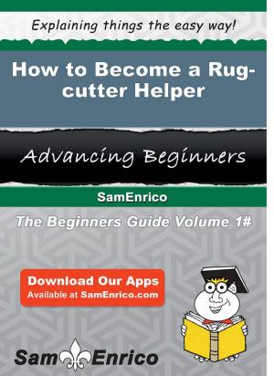 bigCover of the book How to Become a Rug-cutter Helper by 
