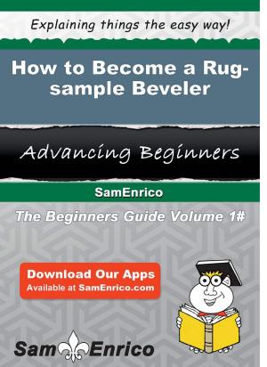 bigCover of the book How to Become a Rug-sample Beveler by 