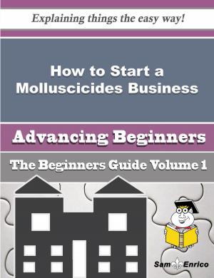 Cover of the book How to Start a Molluscicides Business (Beginners Guide) by Stefano L. Tresca