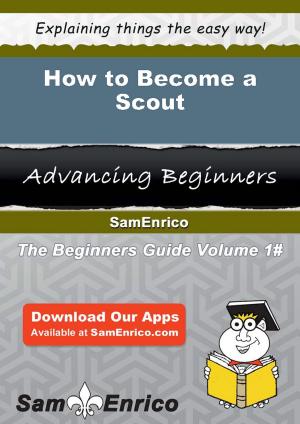 Cover of the book How to Become a Scout by Tomika Barkley