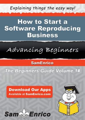 Cover of the book How to Start a Software Reproducing Business by Gary Lara