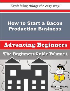 Cover of the book How to Start a Bacon Production Business (Beginners Guide) by Ronda Cary