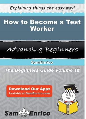 Cover of the book How to Become a Test Worker by Elfreda Whitworth