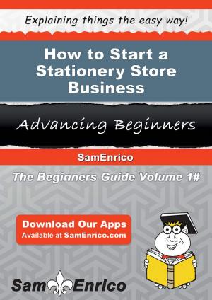 Book cover of How to Start a Stationery Store Business
