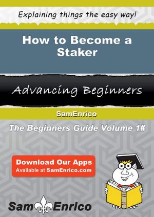 bigCover of the book How to Become a Staker by 