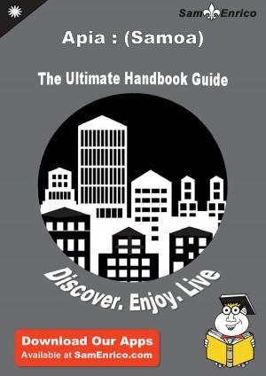 Cover of the book Ultimate Handbook Guide to Apia : (Samoa) Travel Guide by Bertie Dillon