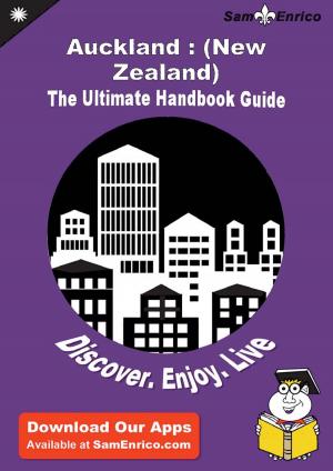 Cover of the book Ultimate Handbook Guide to Auckland : (New Zealand) Travel Guide by Terisa Lipscomb