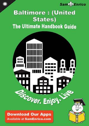 Cover of the book Ultimate Handbook Guide to Baltimore : (United States) Travel Guide by Olympia Mccallum