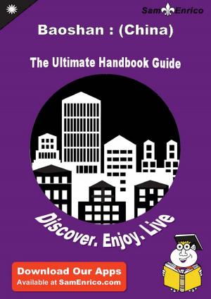Cover of the book Ultimate Handbook Guide to Baoshan : (China) Travel Guide by Taisha Woo