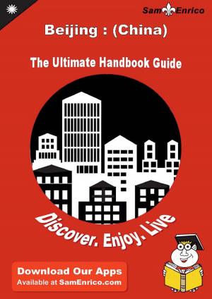 Book cover of Ultimate Handbook Guide to Beijing : (China) Travel Guide