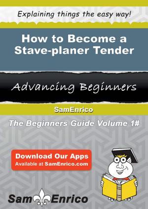 Book cover of How to Become a Stave-planer Tender
