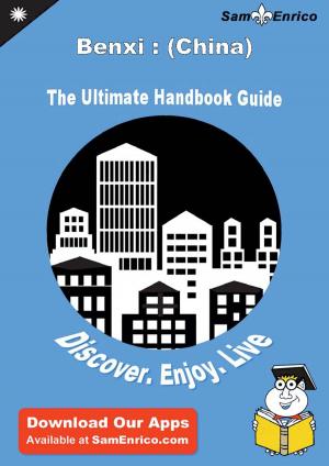 Cover of the book Ultimate Handbook Guide to Benxi : (China) Travel Guide by Cherie Farrington