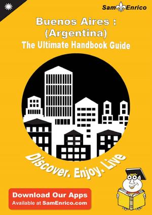 Cover of Ultimate Handbook Guide to Buenos Aires : (Argentina) Travel Guide
