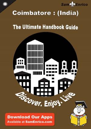 Cover of the book Ultimate Handbook Guide to Coimbatore : (India) Travel Guide by Darleen Healey