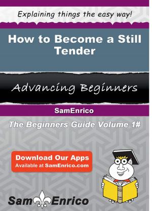 Cover of the book How to Become a Still Tender by Elden Orlando