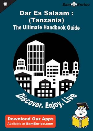 Cover of the book Ultimate Handbook Guide to Dar Es Salaam : (Tanzania) Travel Guide by Zachariah Mcgrath