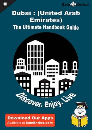 Cover of the book Ultimate Handbook Guide to Dubai : (United Arab Emirates) Travel Guide by Leif Flint