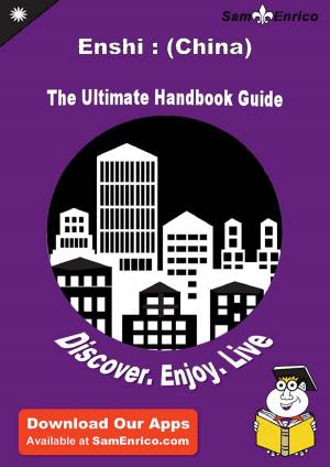 Book cover of Ultimate Handbook Guide to Enshi : (China) Travel Guide