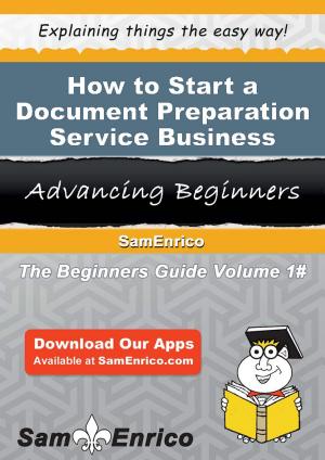 Cover of the book How to Start a Document Preparation Service Business by Johnna Arce