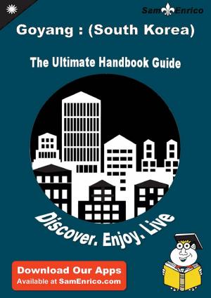 Book cover of Ultimate Handbook Guide to Goyang : (South Korea) Travel Guide