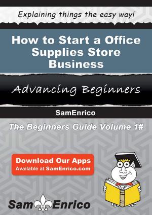 bigCover of the book How to Start a Office Supplies Store Business by 