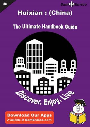 bigCover of the book Ultimate Handbook Guide to Huixian : (China) Travel Guide by 