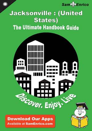 Cover of Ultimate Handbook Guide to Jacksonville : (United States) Travel Guide
