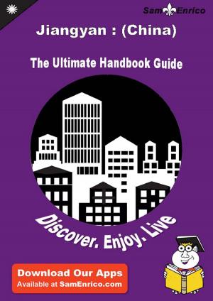 Cover of the book Ultimate Handbook Guide to Jiangyan : (China) Travel Guide by Rolando Osborne