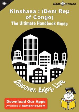 Cover of the book Ultimate Handbook Guide to Kinshasa : (Dem Rep of Congo) Travel Guide by Akiko Greiner